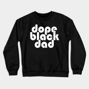 Dope Black Dad Crewneck Sweatshirt